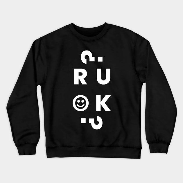 R U OK? Crewneck Sweatshirt by ezral